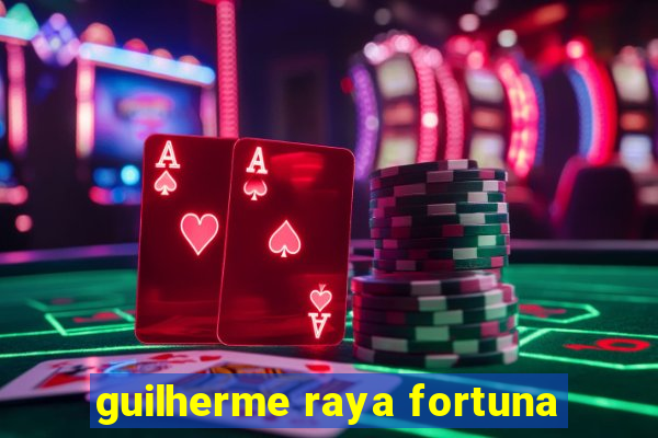 guilherme raya fortuna